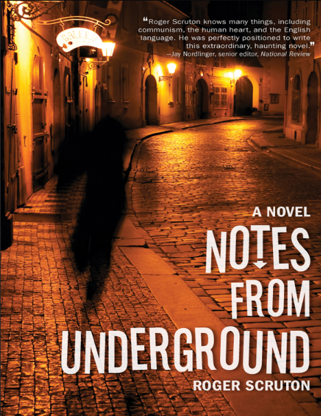 Book cover of Notes from Underground by Roger Scruton Book cover of Notes from Underground by Roger Scruton